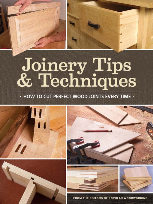 Title details for Joinery Tips & Techniques by Popular Woodworking - Available